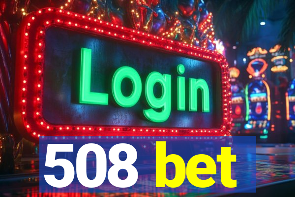 508 bet